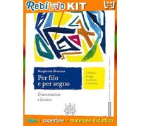 Rebillo PER FILO E PER SEGNI GRAMMATICA E VOCE + COMUNICAZIONE E SCRITTURA Libro scolastico + Kit scolastico con