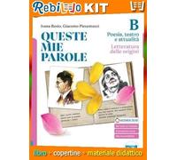 Rebillo QUESTE MIE PAROLE VOL. B CON LA LETTERATURA DELLE ORIGINI Libro scolastico + Kit scolastico con