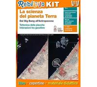 Rebillo SCIENZA DEL PIANETA TERRA TETTONICA A PLACCHE INTERAZIONI GEOSFERE Libro scolastico + Kit scolastico