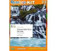 Rebillo SCIENZE DELLA TERRA PER LE IDEE Libro scolastico + Kit scolastico
