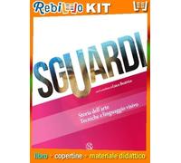 Rebillo SGUARDI STORIA DELL'ARTE- TECNICHE E LINGUAGGIO VISIVO VOL UNICO (9788869176340) - Libro Scolastico + Kit Scuola con Copertine
