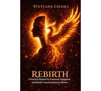 REBIRTH: A Practical Method for Emotional Adaptation and Identity Transformation in Women