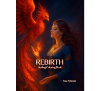 REBIRTH - Healing Coloring Book: Meditative Messages for Women’s Inner Transformation