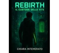 REBIRTH- IL CUSTODE DELLE VITE