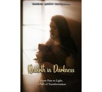 Rebirth in Darkness: From Pain to Light, a Path of Transformation