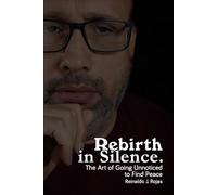 Rebirth in Silence: The Art of Going Unnoticed to Find Peace
