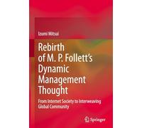 Rebirth of M. P. Follett’s Dynamic Management Thought: From Internet Society to Interweaving Global Community