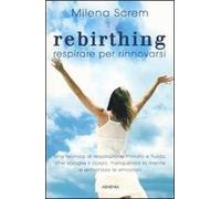 Rebirthing. Respirare per rinnovarsi