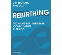 Rebirthing. Tecniche per integrare mente, corpo e spirito - 1988