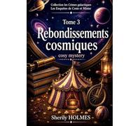 REBONDISSEMENTS COSMIQUES: Les enquêtes de Cosie et Mister 3, mystère cosy dans l'espace