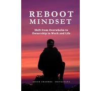 Reboot Mindset: Shift from Overwhelm to Ownership in Work and Life