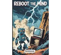 Reboot The Mind: A Notebook for the Digitally Disobedient 6 x 9in. 120page.