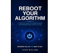 REBOOT YOUR ALGORITHM: Designing the Life You Want to Run