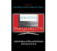 Rebooting Inequality: Critical Takes on Film and Television Remakes (Critical Cultural Communication)