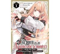 Reborn as an Aristocratic Scoundrel, I Broke the Game and Mastered Magic Beyond Limits! (Manga) Vol. 1