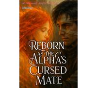 Reborn as the Alpha's Cursed Mate: A Werewolf Shifter Romance