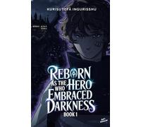 Reborn As The Hero Who Embraced Darkness Book 1 (Isekai Light Novel)