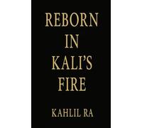 Reborn In Kali’s Fire