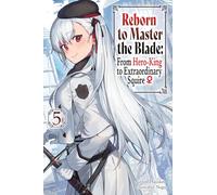 Reborn to Master the Blade: From Hero-king to Extraordinary Squire