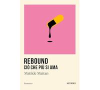 Libri Maitan Matilde - Rebound. Cio Che Piu Si Ama