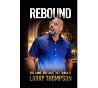 REBOUND: The Game, The Loss, The Legacy of Larry Thompson