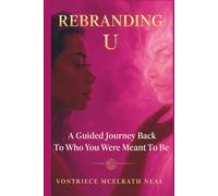 Rebranding U: A Guided Journey Back to Who You Are