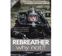 Rebreather why not? The most appreciated and controversial underwater dev...