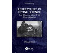 Rebreathers In Diving Science: Semi-Closed and Closed Circuit Diving Apparatuses