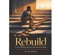 REBUILD: A Mindful Coloring Book for Black Men to Refocus and Start Again