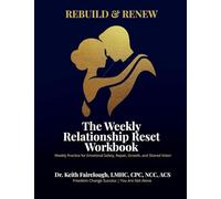 Rebuild and Renew The Weekly Relationship Reset Workbook: A Guided Workbook for Repair, Reconnection, and Relationship Renewal: 2