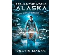Rebuild the World: Alaska: Post-Apocalyptic City-Building GameLit Book 1