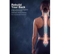 Rebuild Your Back: A Step-by-Step Exercise Programme for Back Pain & Sciatica