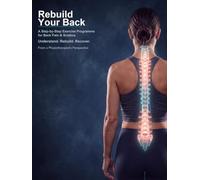 Rebuild Your Back: A Step-by-Step Exercise Programme for Back Pain & Sciatica