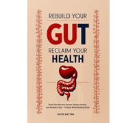 Rebuild Your Gut, Reclaim Your Health: Reset Your Nervous System, Reduce Anxiety, and Reclaim Calm - A Vagus Nerve Healing Guide