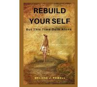 REBUILD YOUR SELF: But This Time Do It Alone