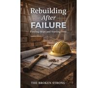 Rebuilding After Failure: Finding Grace to Begin Again