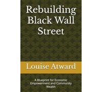 Rebuilding Black Wall Street: A Blueprint for Economic Empowerment and Community Wealth