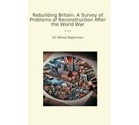 Rebuilding Britain: A Survey of Problems of Reconstruction After the World War