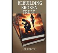 Rebuilding Broken Trust
