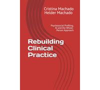 Rebuilding Clinical Practice: Psychosocial Profiling, AI and the Whole-Person Approach