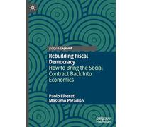 Rebuilding Fiscal Democracy: How to Bring the Social Contract Back into Economics