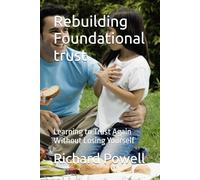 Rebuilding Foundational trust: Learning to Trust Again Without Losing Yourself