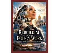 Rebuilding Is the Policy Work: Faith, Governance, and the Systems of Restoration