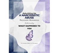 Rebuilding Me: A Narcissistic Abuse Recovery Workbook