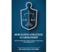 Rebuilding Strategic Guardianship: The Future of Public Safety: Multi-Level Policing, Procedural Justice, and the Rebuilding of Trust