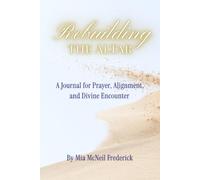 Rebuilding the Altar: A Journal for Prayer, Alignment, and Divine Encounter