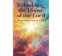 Rebuilding the House of the Lord