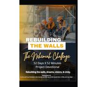 Rebuilding the Walls 52 days X 52 minutes Devotional: “The Nehemiah Challenge”