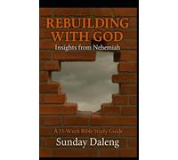 Rebuilding With God: Insights from Nehemiah