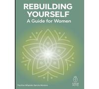 REBUILDING YOURSELF: A Guide for Women